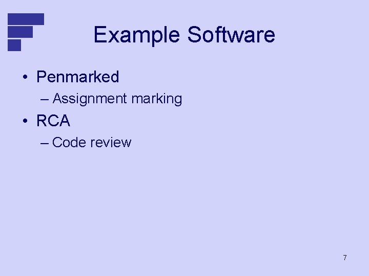 Example Software • Penmarked – Assignment marking • RCA – Code review 7 