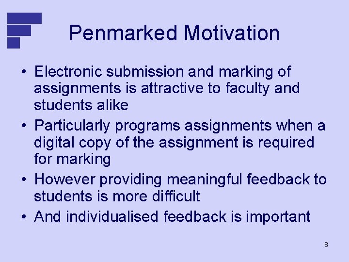 Penmarked Motivation • Electronic submission and marking of assignments is attractive to faculty and