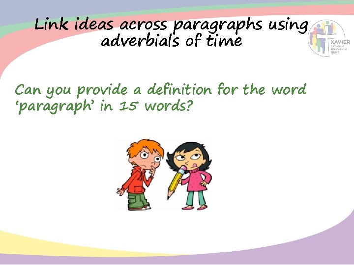 Link ideas across paragraphs using adverbials of time Can you provide a definition for