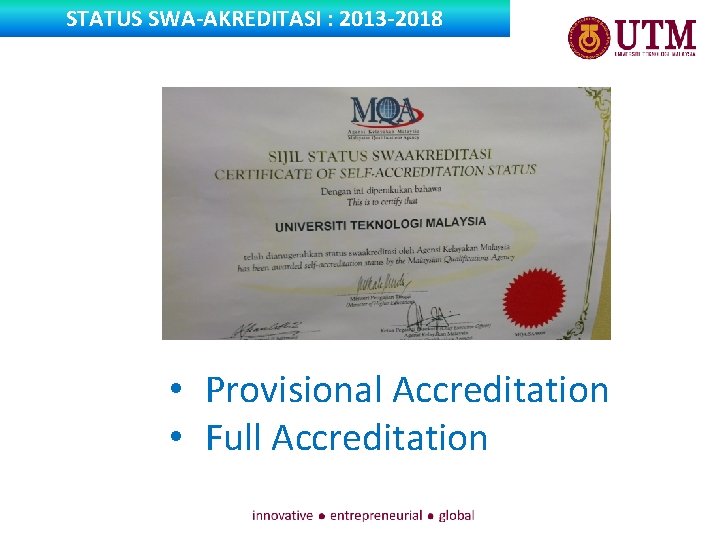 STATUS SWA-AKREDITASI : 2013 -2018 • Provisional Accreditation • Full Accreditation 