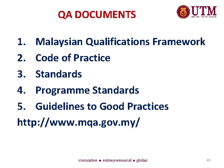 QA DOCUMENTS 1. Malaysian Qualifications Framework 2. Code of Practice 3. Standards 4. Programme