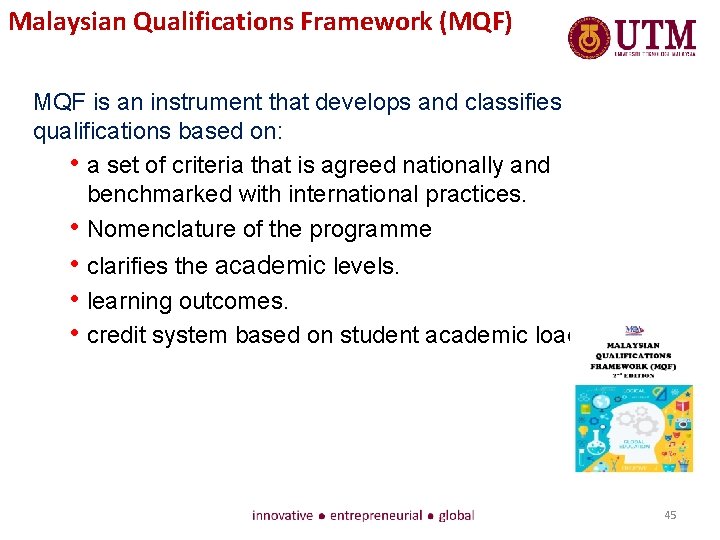 Malaysian Qualifications Framework (MQF) MQF is an instrument that develops and classifies qualifications based