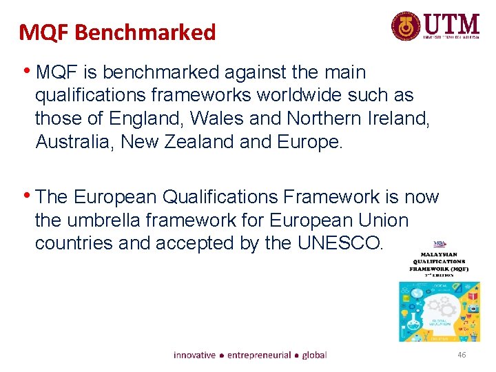 MQF Benchmarked • MQF is benchmarked against the main qualifications frameworks worldwide such as