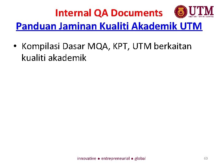 Internal QA Documents Panduan Jaminan Kualiti Akademik UTM • Kompilasi Dasar MQA, KPT, UTM