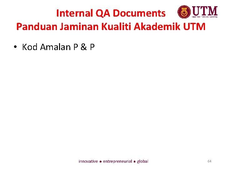 Internal QA Documents Panduan Jaminan Kualiti Akademik UTM • Kod Amalan P & P