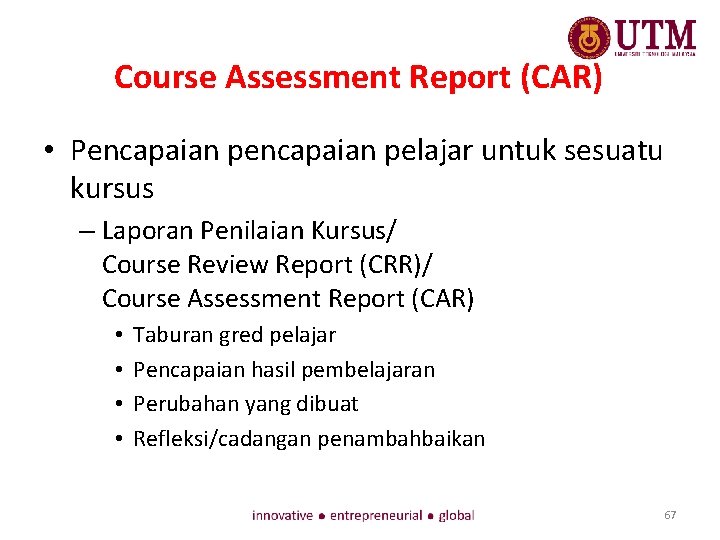 Course Assessment Report (CAR) • Pencapaian pelajar untuk sesuatu kursus – Laporan Penilaian Kursus/