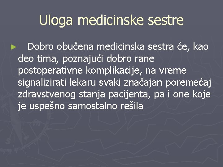 Uloga medicinske sestre ► Dobro obučena medicinska sestra će, kao deo tima, poznajući dobro