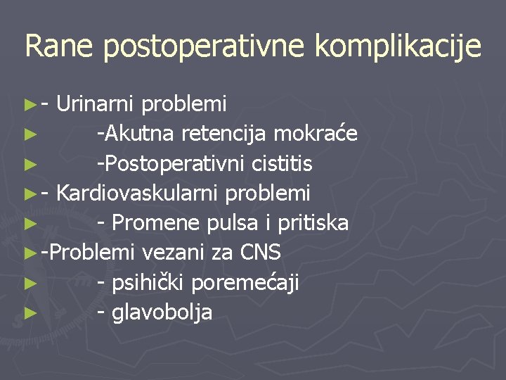 Rane postoperativne komplikacije ►- Urinarni problemi ► -Akutna retencija mokraće ► -Postoperativni cistitis ►