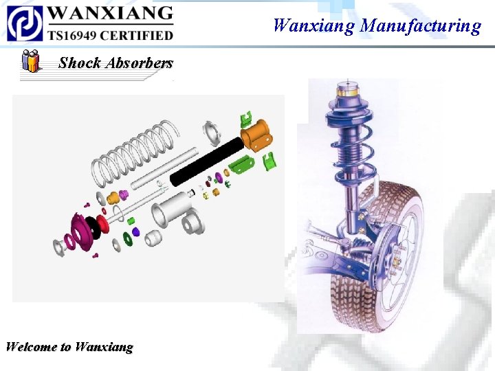 Wanxiang Manufacturing Shock Absorbers Welcome to Wanxiang Wanxiang Manufacturing Shock Absorbers Welcome to Wanxiang