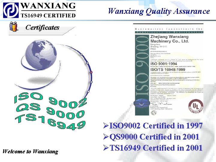 Wanxiang Quality Assurance Certificates Welcome to Wanxiang ØISO 9002 Certified in 1997 ØQS 9000 Wanxiang Quality Assurance Certificates Welcome to Wanxiang ØISO 9002 Certified in 1997 ØQS 9000