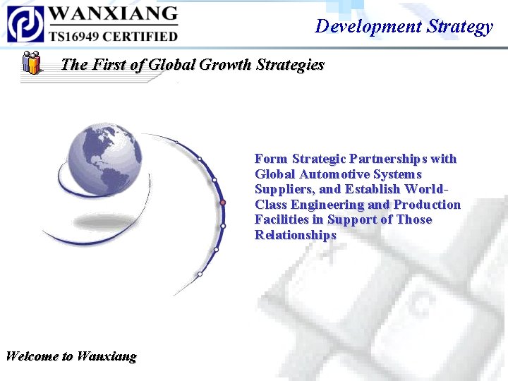 Development Strategy The First of Global Growth Strategies Form Strategic Partnerships with Global Automotive Development Strategy The First of Global Growth Strategies Form Strategic Partnerships with Global Automotive