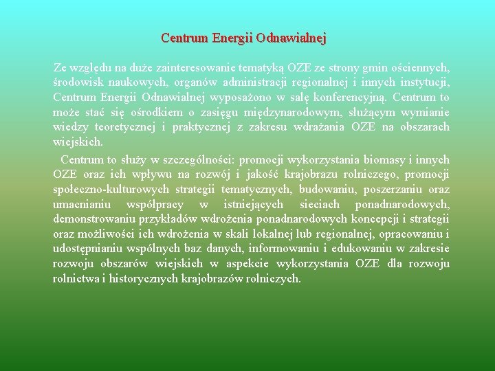 Centrum Energii Odnawialnej Ze względu na duże zainteresowanie tematyką OZE ze strony gmin ościennych,