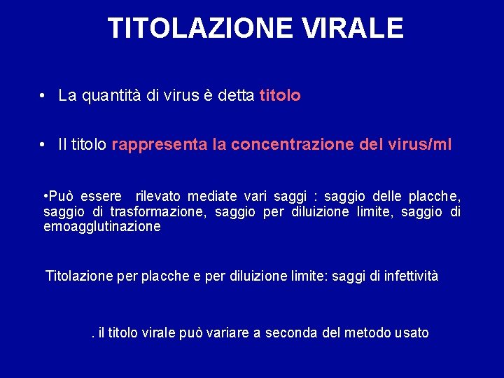 TITOLAZIONE VIRALE • La quantità di virus è detta titolo • Il titolo rappresenta