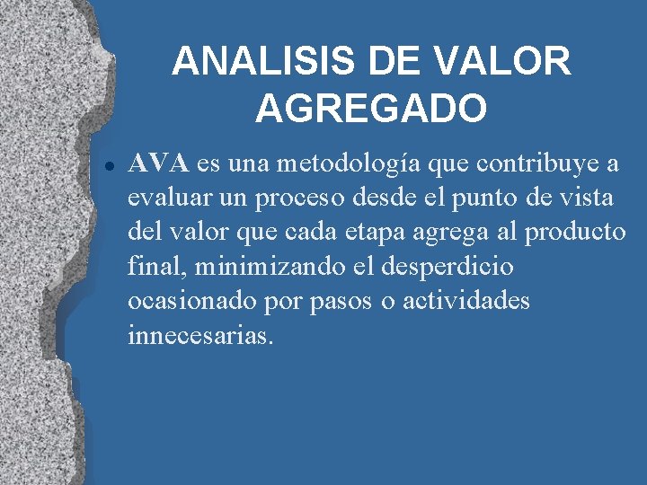 ANALISIS DE VALOR AGREGADO l AVA es una metodología que contribuye a evaluar un