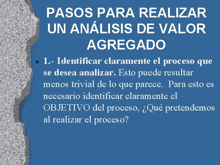 PASOS PARA REALIZAR UN ANÁLISIS DE VALOR AGREGADO l 1. - Identificar claramente el