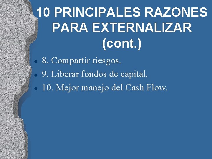 10 PRINCIPALES RAZONES PARA EXTERNALIZAR (cont. ) l l l 8. Compartir riesgos. 9.
