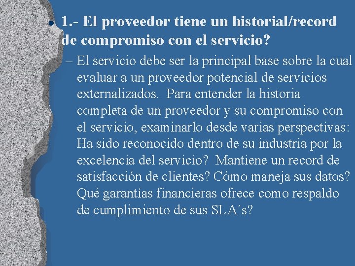 l 1. - El proveedor tiene un historial/record de compromiso con el servicio? –