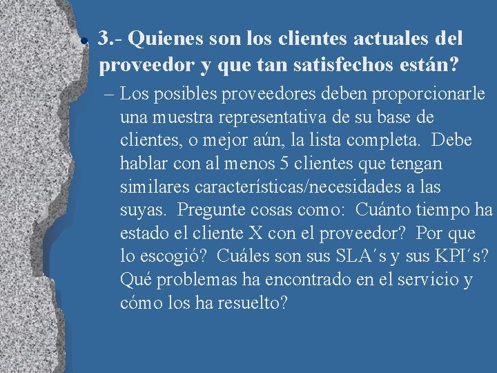 l 3. - Quienes son los clientes actuales del proveedor y que tan satisfechos