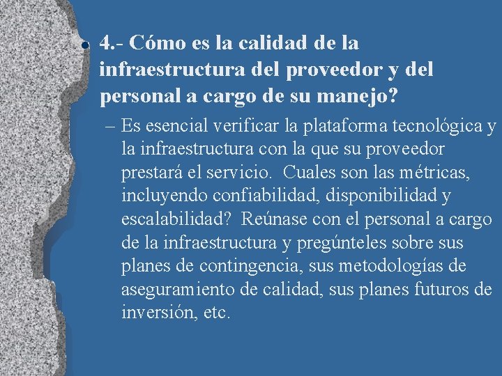 l 4. - Cómo es la calidad de la infraestructura del proveedor y del