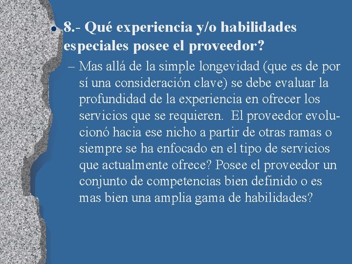 l 8. - Qué experiencia y/o habilidades especiales posee el proveedor? – Mas allá