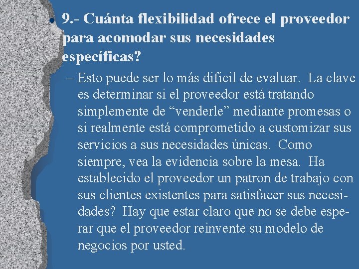 l 9. - Cuánta flexibilidad ofrece el proveedor para acomodar sus necesidades específicas? –