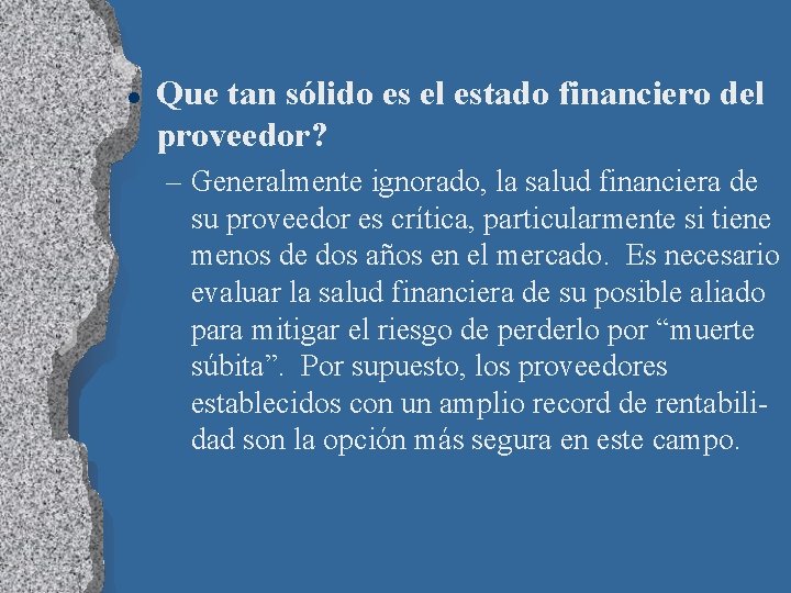 l Que tan sólido es el estado financiero del proveedor? – Generalmente ignorado, la