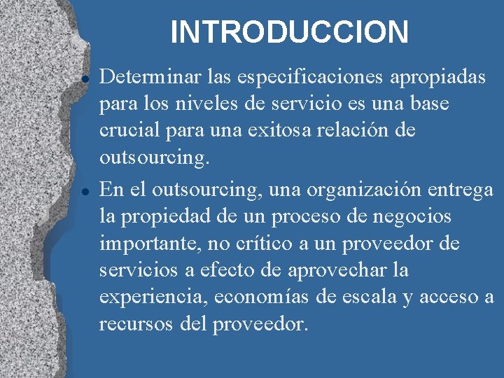 INTRODUCCION l l Determinar las especificaciones apropiadas para los niveles de servicio es una
