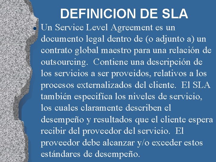 DEFINICION DE SLA l Un Service Level Agreement es un documento legal dentro de