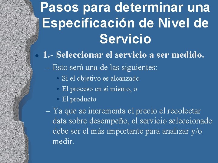 Pasos para determinar una Especificación de Nivel de Servicio l 1. - Seleccionar el