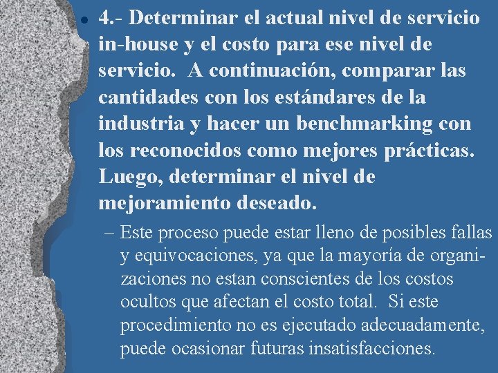 l 4. - Determinar el actual nivel de servicio in-house y el costo para