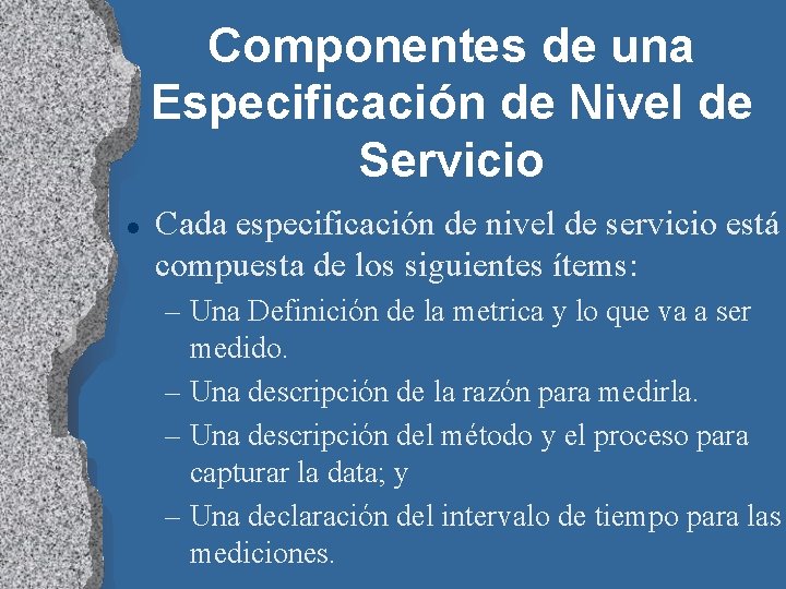 Componentes de una Especificación de Nivel de Servicio l Cada especificación de nivel de