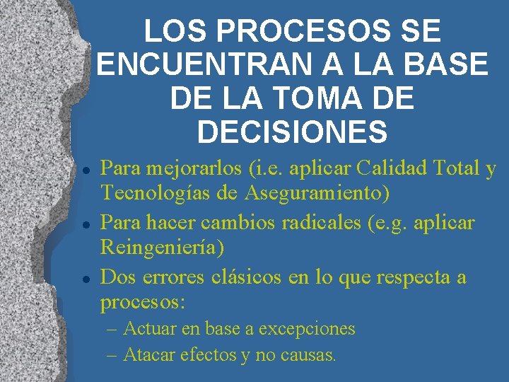 LOS PROCESOS SE ENCUENTRAN A LA BASE DE LA TOMA DE DECISIONES l l