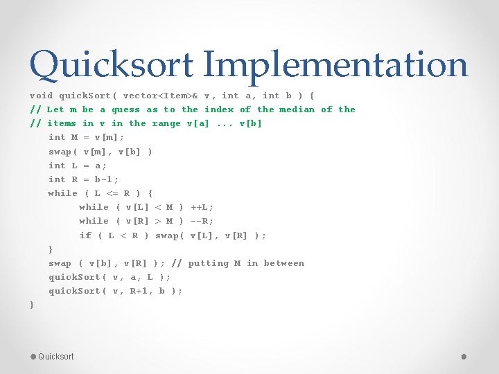 Quicksort Implementation void quick. Sort( vector<Item>& v, int a, int b ) { //