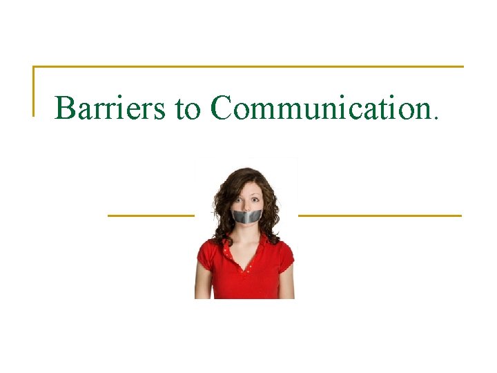 Barriers to Communication. 