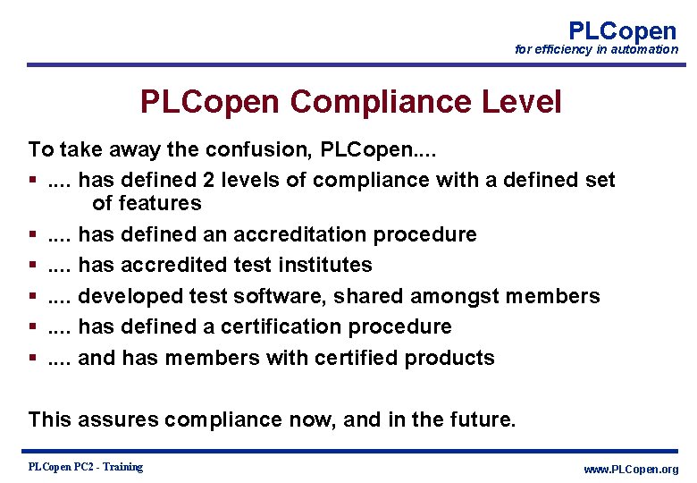 PLCopen for efficiency in automation PLCopen Compliance Level To take away the confusion, PLCopen. PLCopen for efficiency in automation PLCopen Compliance Level To take away the confusion, PLCopen.