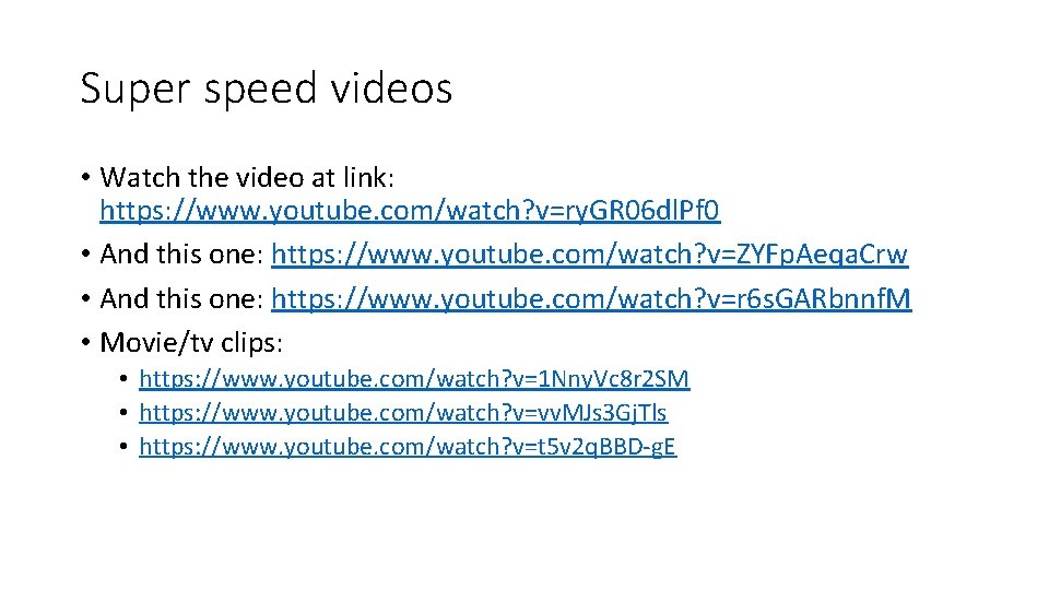 Super speed videos • Watch the video at link: https: //www. youtube. com/watch? v=ry.