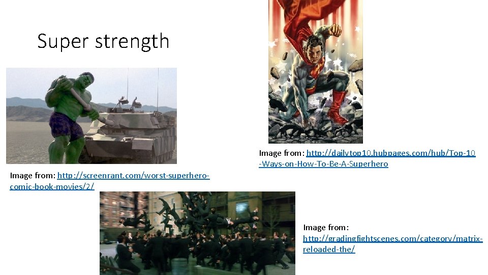 Super strength Image from: http: //dailytop 10. hubpages. com/hub/Top-10 -Ways-on-How-To-Be-A-Superhero Image from: http: //screenrant.