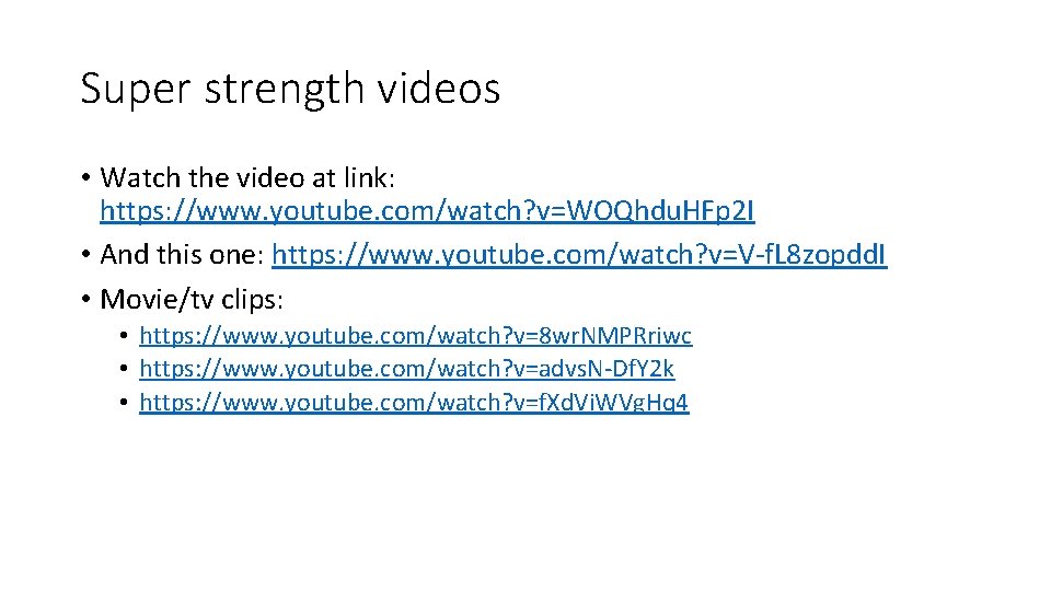 Super strength videos • Watch the video at link: https: //www. youtube. com/watch? v=WOQhdu.