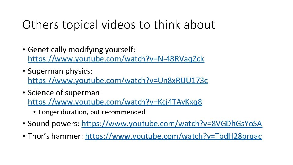 Others topical videos to think about • Genetically modifying yourself: https: //www. youtube. com/watch?