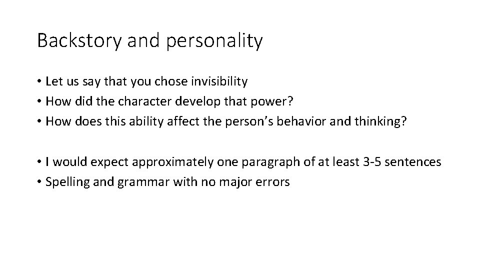 Backstory and personality • Let us say that you chose invisibility • How did