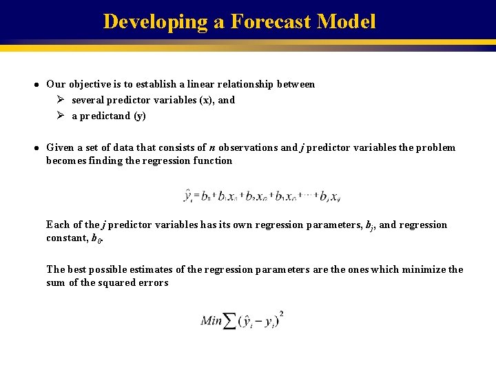 Developing a Forecast Model l l Our objective is to establish a linear relationship