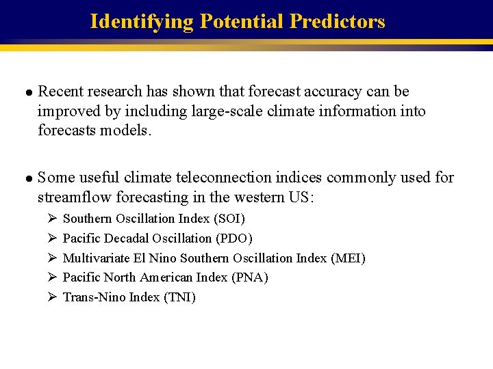 Identifying Potential Predictors l l Recent research has shown that forecast accuracy can be
