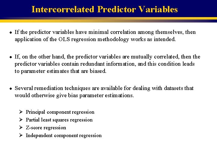 Intercorrelated Predictor Variables l l l If the predictor variables have minimal correlation among