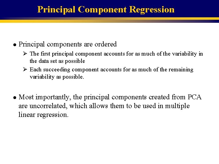 Principal Component Regression l Principal components are ordered Ø The first principal component accounts