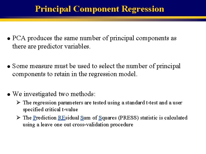 Principal Component Regression l l l PCA produces the same number of principal components