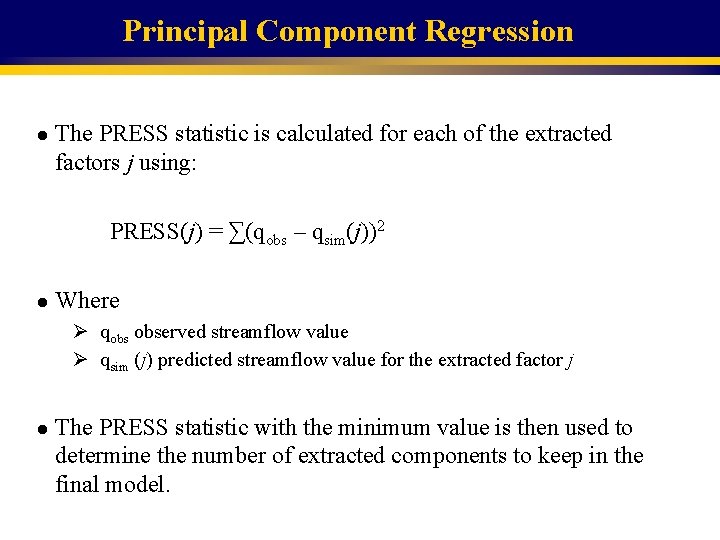 Principal Component Regression l The PRESS statistic is calculated for each of the extracted