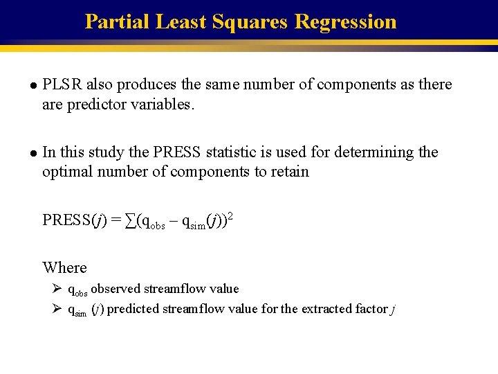 Partial Least Squares Regression l l PLSR also produces the same number of components