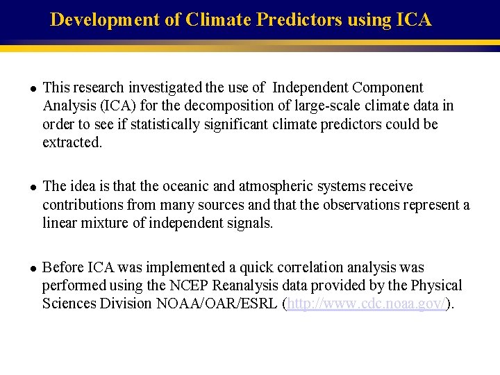 Development of Climate Predictors using ICA l l l This research investigated the use