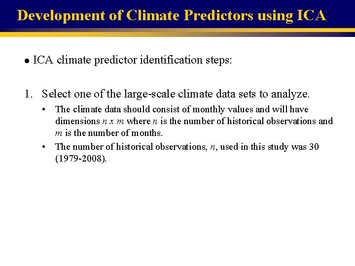 Development of Climate Predictors using ICA l ICA climate predictor identification steps: 1. Select