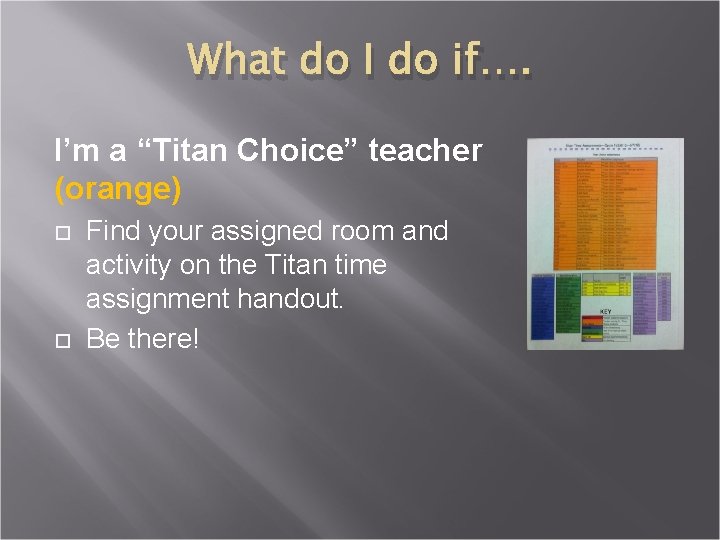 What do I do if…. I’m a “Titan Choice” teacher (orange) Find your assigned